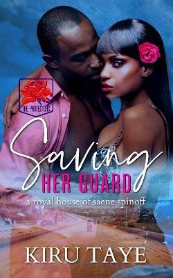 Saving Her Guard: A Royal House of Saene spinoff - Kiru Taye - cover