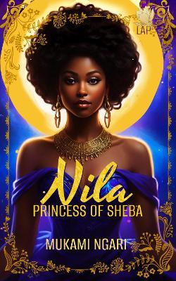 Nila: Princess of Sheba - Mukami Ngari - cover