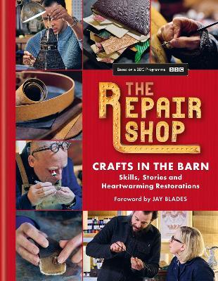 The Repair Shop: Crafts in the Barn: Skills, stories and heartwarming restorations: THE LATEST BOOK - Elizabeth Wilhide,Jayne Dowle - cover