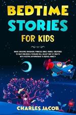 Bedtime Stories for Kids: Magic Unicorns, Dinosaurs, Princess, Kings, Fairies, Creatures to Help Children & Toddlers Fall Asleep Fast at Night's with Positive Affirmations to Reduce Anxiety