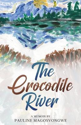 The Crocodile River - Pauline Magosvongwe - cover