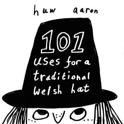 101 Uses for a Traditional Welsh Hat - Huw Aaron - cover