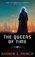 The Queens of Time - Andrew S French - cover