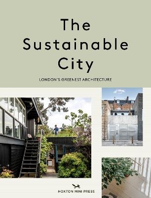 The Sustainable City: London's Greenest Architecture - Harriet Thorpe,Taran Wilkhu - cover