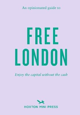 An Opinionated Guide To Free London - Emmy Watts - cover