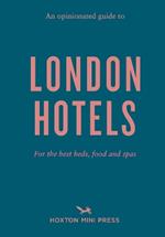 An Opinionated Guide To London Hotels