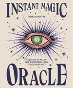 Instant Magic Oracle: Guidance to all of life’s questions from your higher self