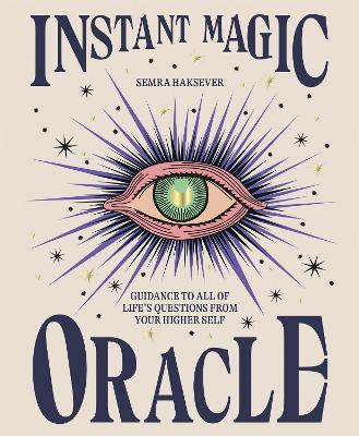 Instant Magic Oracle: Guidance to all of life’s questions from your higher self - Semra Haksever - cover