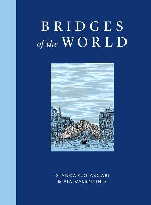 Bridges of the World - Giancarlo Ascari,Pia Valentinis - cover