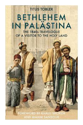 Ibs Bethlehem in Palästina: The 1840s Travelogue of a Visitor to the Holy Land