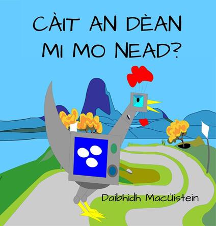 Càit An Dèan Mi Mo Nead? - David Hutchison,Daibhidh MacÙistein - ebook