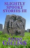 Slightly Spooky Stories III - Patsy Collins - cover