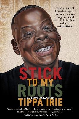 Stick To My Roots: A Music Memoir - Tippa Irie - cover