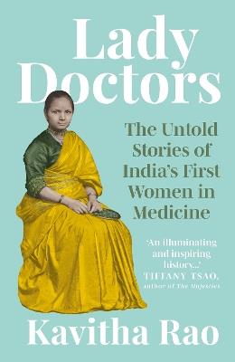 Lady Doctors: The Untold Stories of India's First Women in Medicine - Kavitha Rao - cover