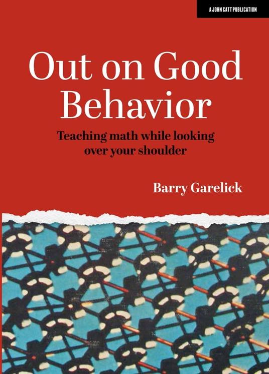 Out on Good Behavior: Teaching math while looking over your shoulder