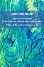 Agricultural Reason in the Shadow of Subsistence Capitalism: A Rural Ontology from Western India