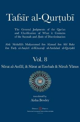 Tafsir al-Qurtubi Vol. 8 Surat al-Anfal - Booty, Surat at-Tawbah - Repentance & Surah Yunus - Jonah - Abu 'abdullah Muhammad Al-Qurtubi - cover