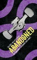 Abandoned: An Ethan Wares Skateboard Series Book 2 - Mark Mapstone - cover