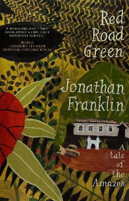 Red Road Green: A tale of the Amazon - Jonathan Franklin - cover