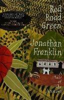Red Road Green: A Tale Of The Amazon - Jonathan Franklin - cover