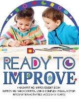 Ready to Improve: Handwriting Improvement Activity book(age: 8-10 years); Improving hand control using complex visual-Motor Integration activities - Newbee Publication - cover
