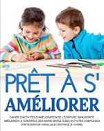 Pret a s'ameliorer: Ameliorer le controle des mains grace a des activites complexes d'integration visuelle et motrice (8-10 ans)