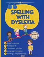 Spelling with Dyslexia: Dyslexic Tool for Kids: Mastering Spelling with 20 Engaging Lessons, 120 Words, and 270 Activities to Differentiate Similar-Sounding Words