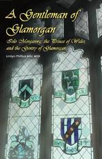 A Gentleman of Glamorgan: Iolo Morganwg, the Prince of Wales, and the Gentry of Glamorgan