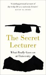 The Secret Lecturer: What Really Goes on at University