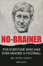 No-brainer: A Footballer's Story of Life, Love and Brain Injury