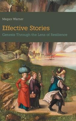 Effective Stories: Genesis Through the Lens of Resilience - Megan Warner - cover