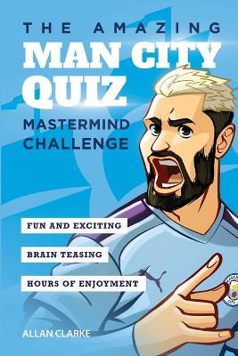 The Amazing Man City Quiz: Mastermind Challenge - Allan Clarke - cover