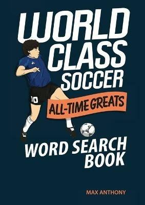 World Class Soccer All-Time Greats Word Search Book - Max Anthony - cover