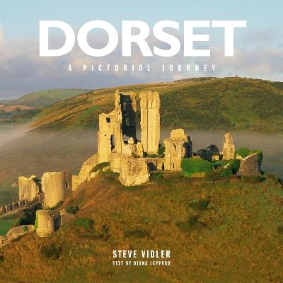 Dorset: A Pictorial Journey: A photographic journey through Dorset - Steve Vidler - cover