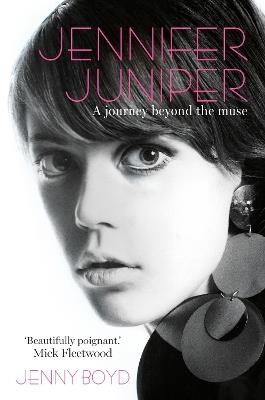 Jennifer Juniper: A journey beyond the muse - Jenny Boyd - cover