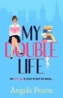 My Double Life: A witty, entertaining rom-com about an introverted librarian with a wild side - Angela Pearse - cover