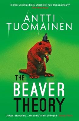 The Beaver Theory: The triumphant finale to the bestselling Rabbit Factor Trilogy – 'The comic thriller of the year' (Sunday Times) - Antti Tuomainen - cover