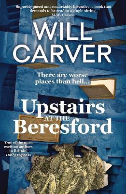 Upstairs at the Beresford: The devilishly dark, explosive prequel to cult bestselling author Will Carver's The Beresford - Will Carver - cover