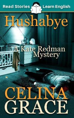 Hushabye: A Kate Redman Mystery: Book 1 - Celina Grace - cover