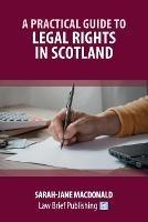 A Practical Guide to Legal Rights in Scotland - Sarah-Jane MacDonald - cover