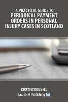 A Practical Guide to Periodical Payment Orders in Personal Injury Cases in Scotland - Kirsty O'Donnell - cover