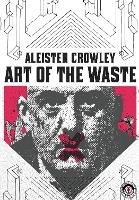 Aleister Crowley: Art of the Waste