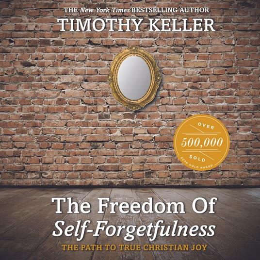 The Freedom of Self-Forgetfulness