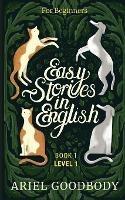 Easy Stories in English for Beginners: 10 Fairy Tales to Take Your English From OK to Good and From Good to Great - Ariel Goodbody - cover