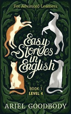 Easy Stories in English for Advanced Learners: 10 Fairy Tales to Take Your English From OK to Good and From Good to Great - Ariel Goodbody - cover