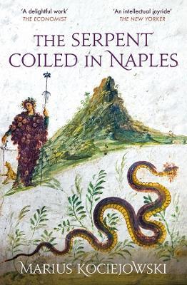 The Serpent Coiled in Naples - Marius Kociejowski - cover