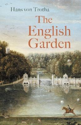 The English Garden: A Journey through its History - Hans von Trotha - cover