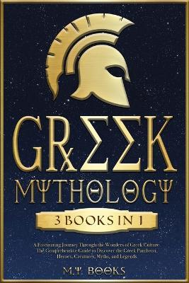 Greek Mythology: [3 in 1] A Fascinating Journey Through the Wonders of Greek Culture The Authentic Guide to Discover the Greek Pantheon, Heroes, Myths, and Legends - Andre Paolin - cover