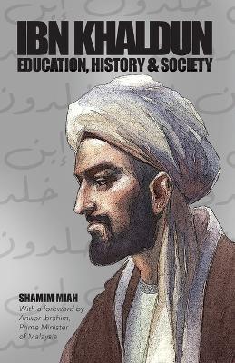 Ibn Khaldun: Education, History and Society - Shamim Miah - cover