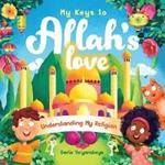 My Keys to Allah's Love: Understanding My Religion